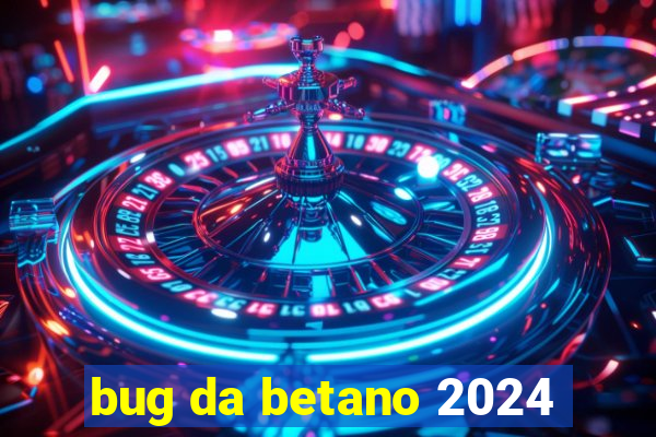 bug da betano 2024